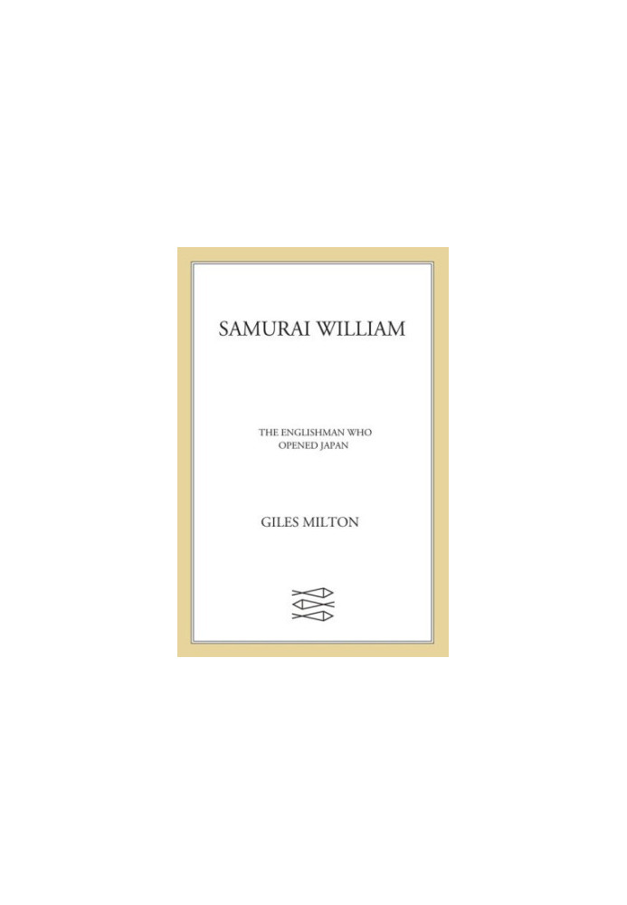 Samurai William: the adventurer who unlocked Japan