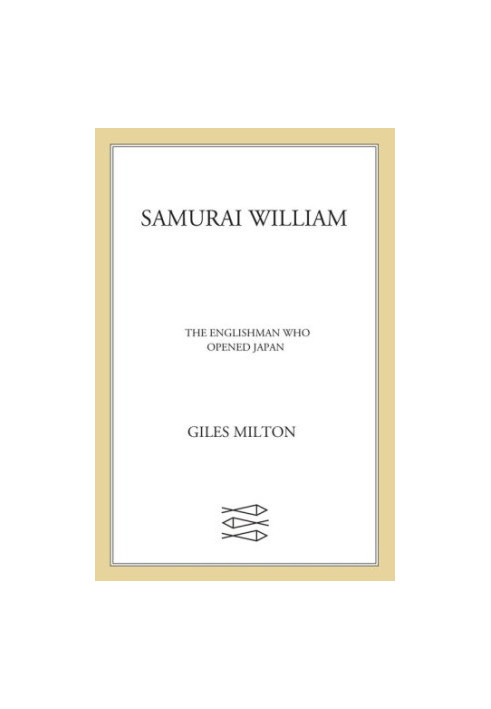 Samurai William: the adventurer who unlocked Japan