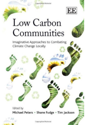 Low Carbon Communities: Imaginative Approaches to Combating Climate Change Locally
