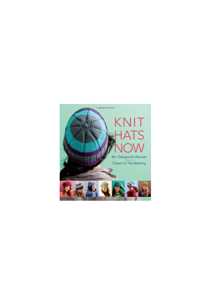 Knit Hats Now: 35 Designs for Women from Classic to Trendsetting