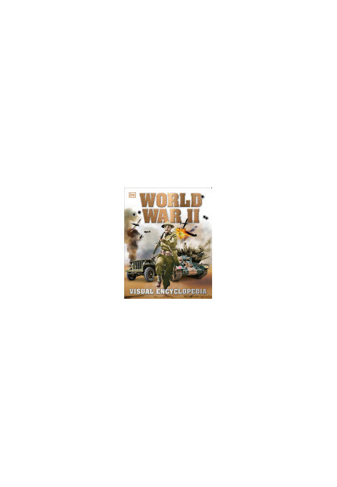 World War II: Visual Encyclopedia
