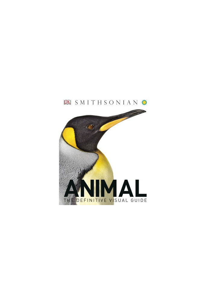 DK — Smithsonian Animal : The Definitive Visual Guide, Third Edition
