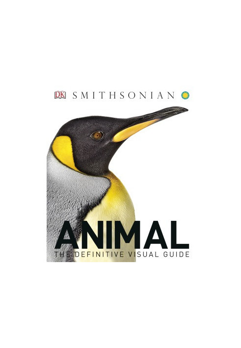 DK — Smithsonian Animal : The Definitive Visual Guide, Third Edition