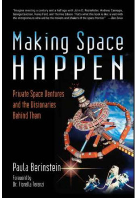 Making Space Happen: Private Space Ventures and the Visionaries Behind Them