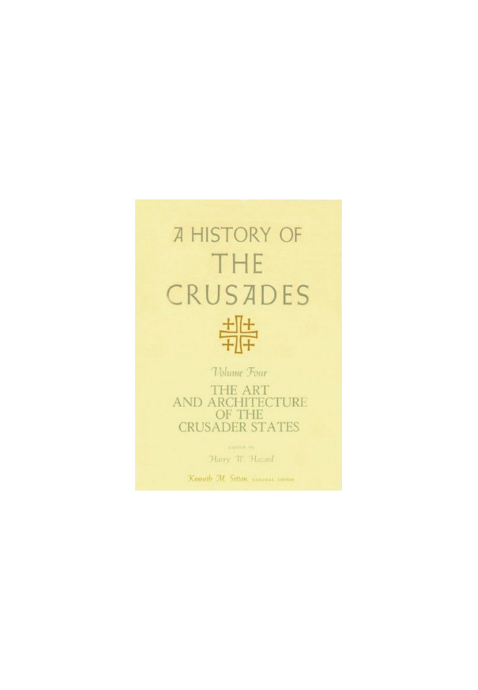 A history of the crusades Vol. 4 - Art and Architecture of the Crusader States