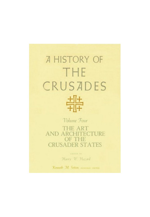 A history of the crusades Vol. 4 - Art and Architecture of the Crusader States