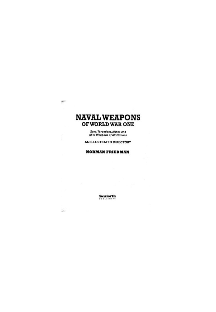 Naval Weapons of World War One: Guns, Torpedoes, Mines, and ASW Weapons of All Nations: An Illustrated Directory