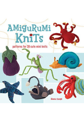 Amigurumi Knits: Patterns for 20 Cute Mini Knits