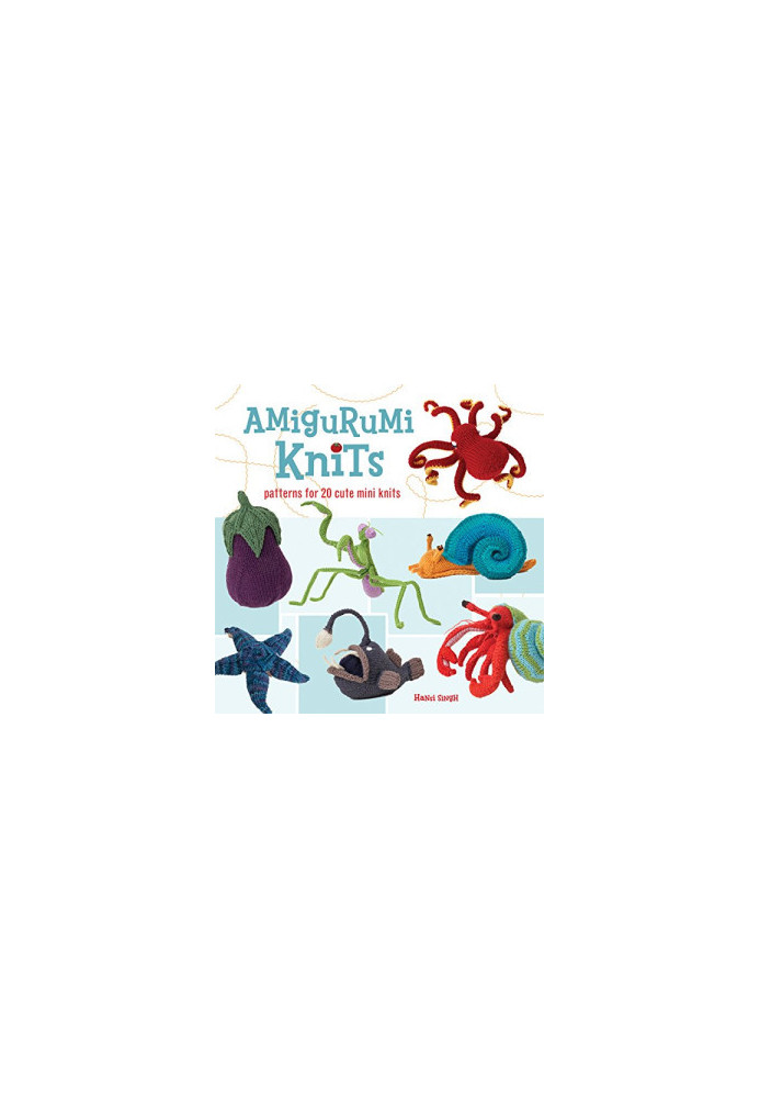 Amigurumi Knits: Patterns for 20 Cute Mini Knits