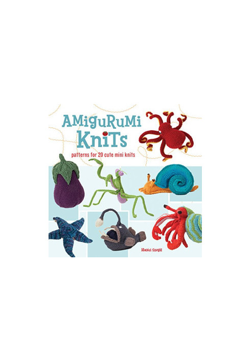 Amigurumi Knits: Patterns for 20 Cute Mini Knits