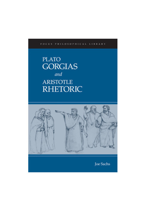 Plato: Gorgias and Aristotle: Rhetoric