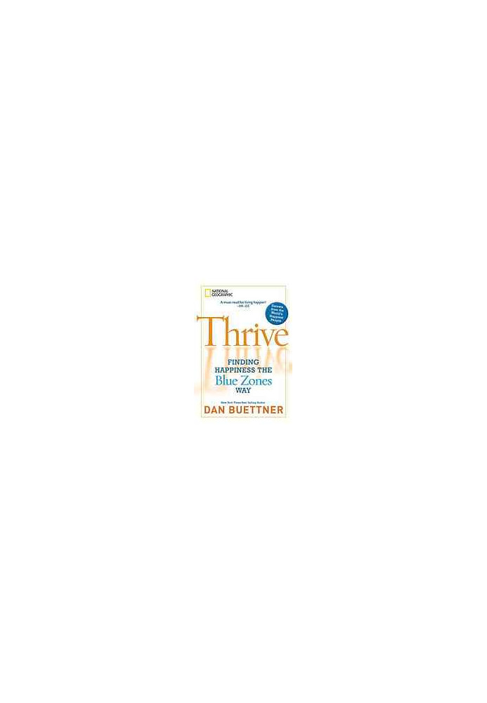 Thrive : finding happiness the Blue Zones way