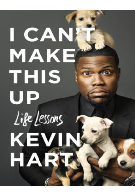 I Can't Make This Up: Life Lessons