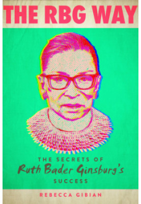 The RBG Way: Secrets of Success of Ruth Bader Ginsburg's success