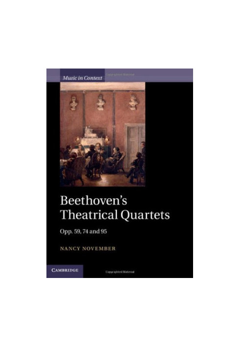Beethoven's theatrical quartets : opp. 59, 74, and 95