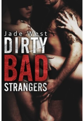 Dirty Bad Strangers (Dirty Bad Book 3)