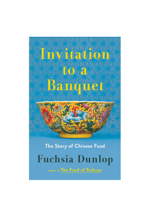 Invitation to a Banquet: The Story of Chinese Food