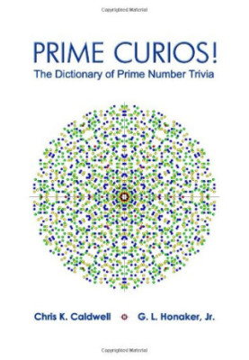 Prime Curios!: The Dictionary of Prime Number Trivia