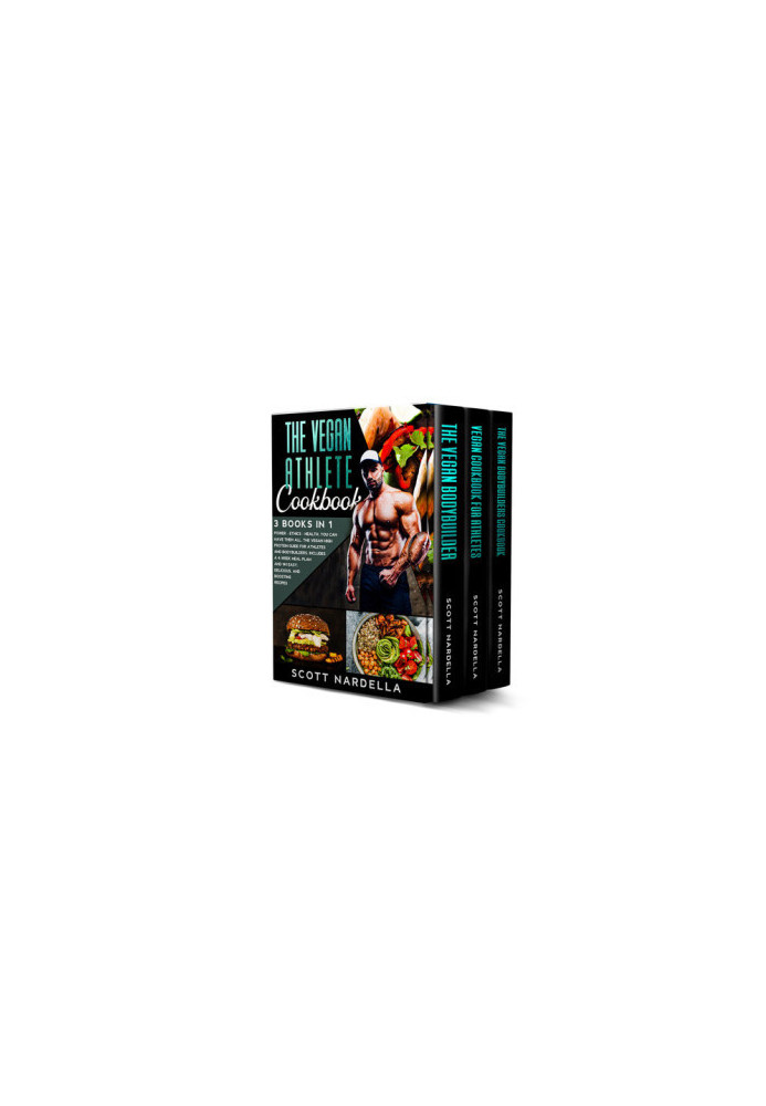 The Vegan Athlete Cookbook: 3 books in 1. Power - Ethics - Health. You can have them all. The Vegan High Protein Guide for At