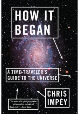 How It Began - A Time - Traveler’s Guide to the Universe