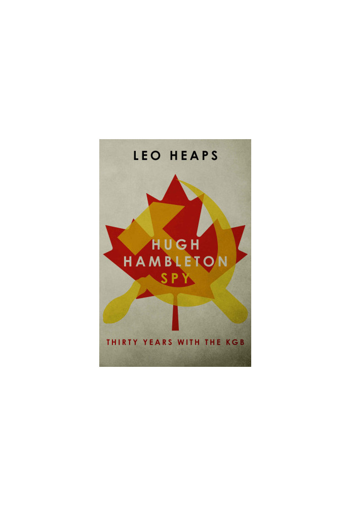 Hugh Hambleton, Spy · Thirty Years With the KGB