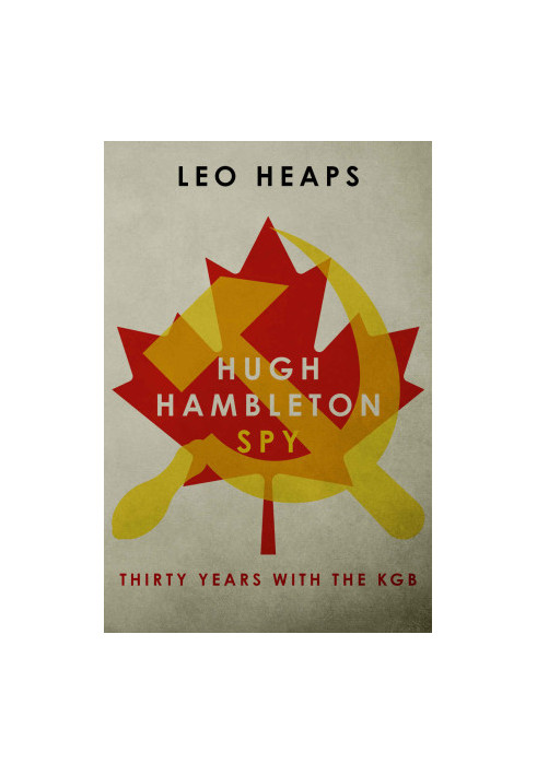 Hugh Hambleton, Spy · Thirty Years With the KGB