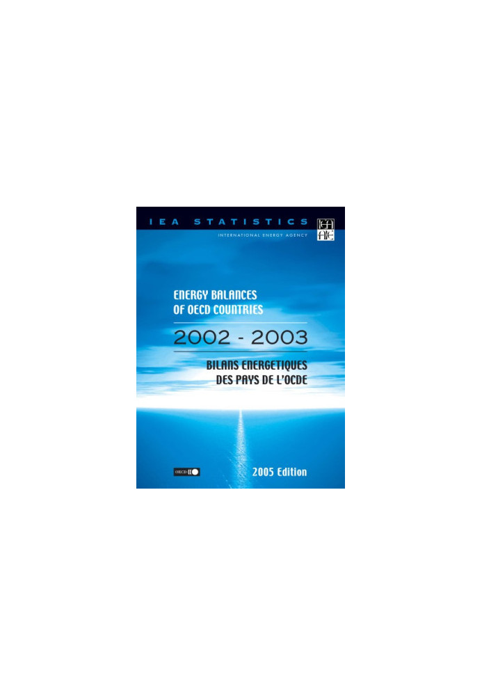 Energy balances of OECD countries 2002-2003  Bilans énergétiques des pays de l’OCDE 2002-2003.