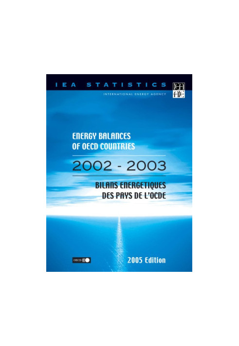 Energy balances of OECD countries 2002-2003  Bilans énergétiques des pays de l’OCDE 2002-2003.