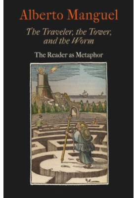 The Traveler, the Tower, and the Worm: The Reader as Metaphor