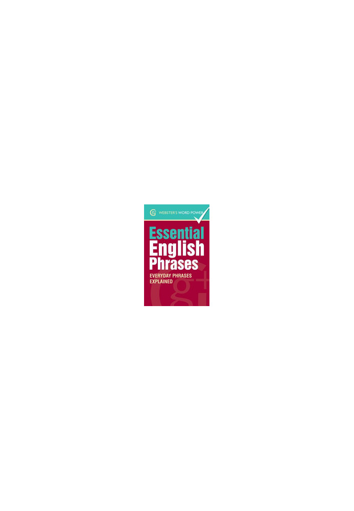 Webster's Word Power Essential English Phrases: Everyday Phrases Explained
