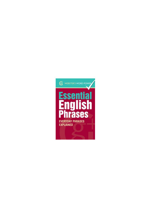 Webster's Word Power Essential English Phrases: Everyday Phrases Explained