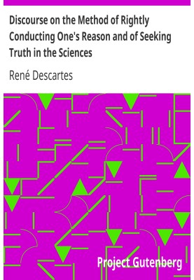 Discourse on the Method of Rightly Conducting One's Reason and of Seeking Truth in the Sciences