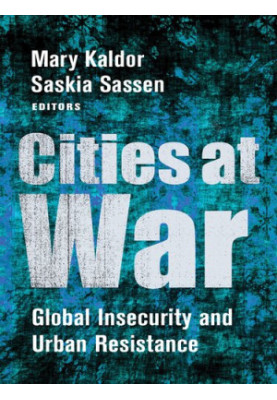 Cities at War. Global Insecurity and Urban Resistance