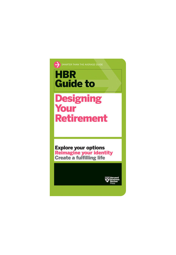 HBR Guide to Designing Your Retirement