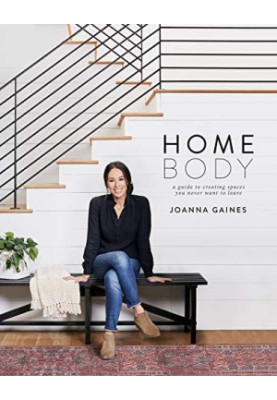 Homebody: A Guide to Creating Spaces You Never Want to Leave