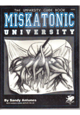 Miskatonic University: Where Science Meets the Mythos (The University Guide Book) Call of Cthulhu MPRG 2352