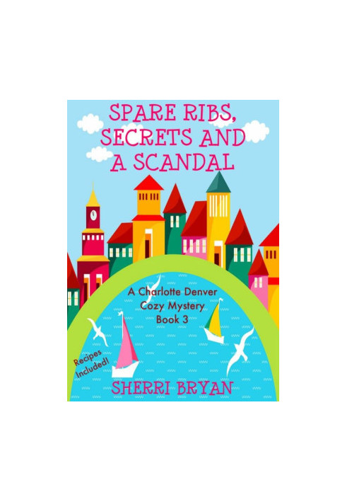 [Charlotte Denver 03] • Spare Ribs, Secrets and a Scandal