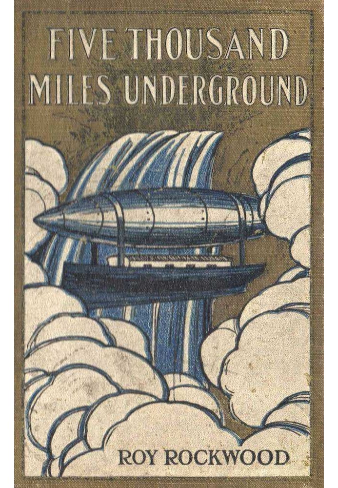 Five Thousand Miles Underground; Or, the Mystery of the Centre of the Earth