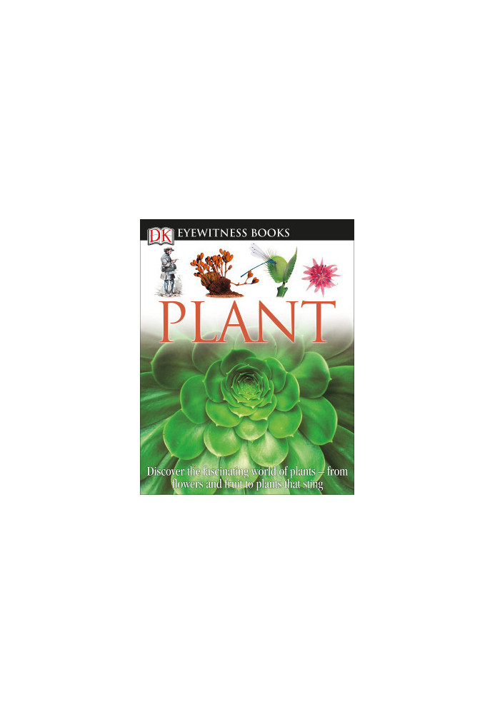 DK Eyewitness Books: Plant: Discover the Fascinating World of Plants from Flowers and Fruit to Plants That Sting
