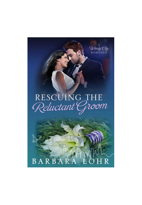 [Windy City Romance 05] • Rescuing The Reluctant Groom