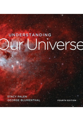Understanding Our Universe, 4th Edition