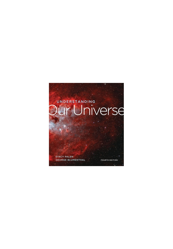 Understanding Our Universe, 4th Edition
