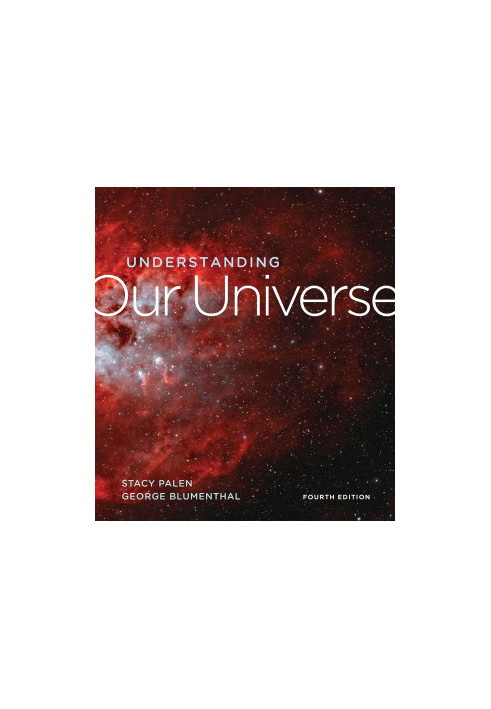 Understanding Our Universe, 4th Edition