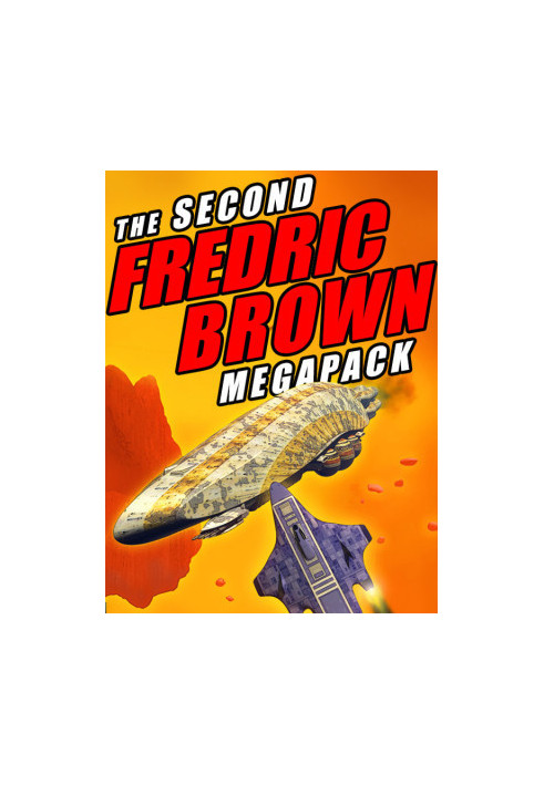 The Second Fredric Brown Megapack · 27 Classic Science Fiction Stories