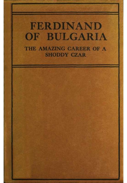 Ferdinand of Bulgaria: The Amazing Career of a Shoddy Czar