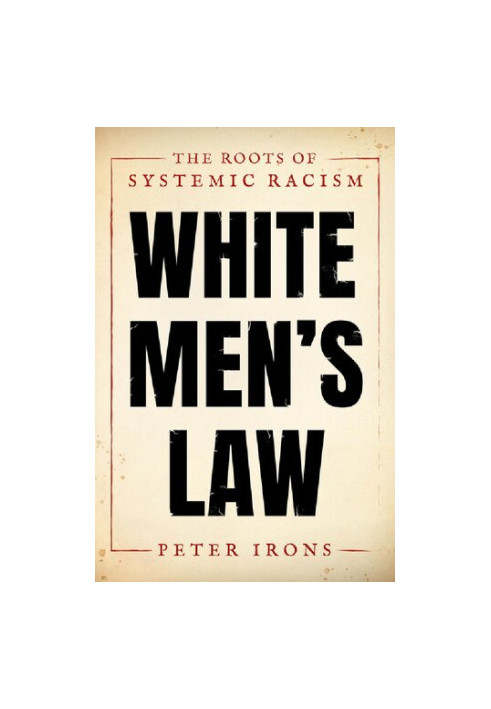 White Men's Law: The Roots of Systemic Racism