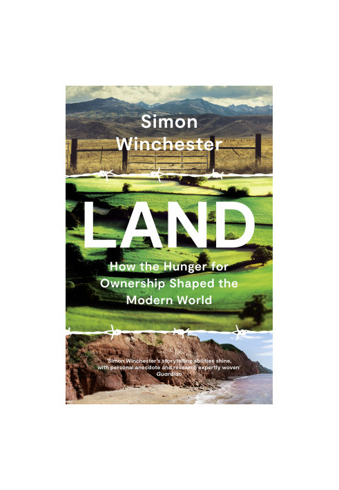 Land: How the Hunger for Ownership Shaped the Modern World