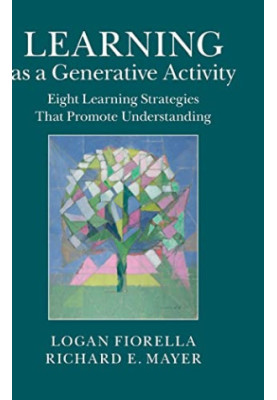 Learning as a Generative Activity: Eight Learning Strategies that Promote Understanding
