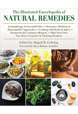 The Illustrated Encyclopedia of Natural Remedies