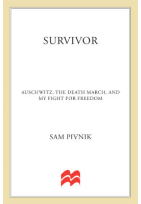 Survivor: Auschwitz, the death march, and my fight for freedom